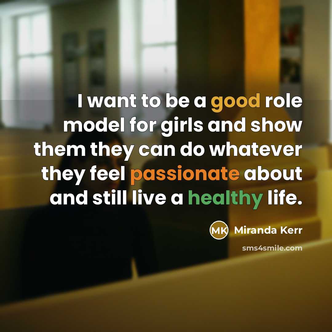 “I want to be a good role model for girls…” quote by Miranda Kerr