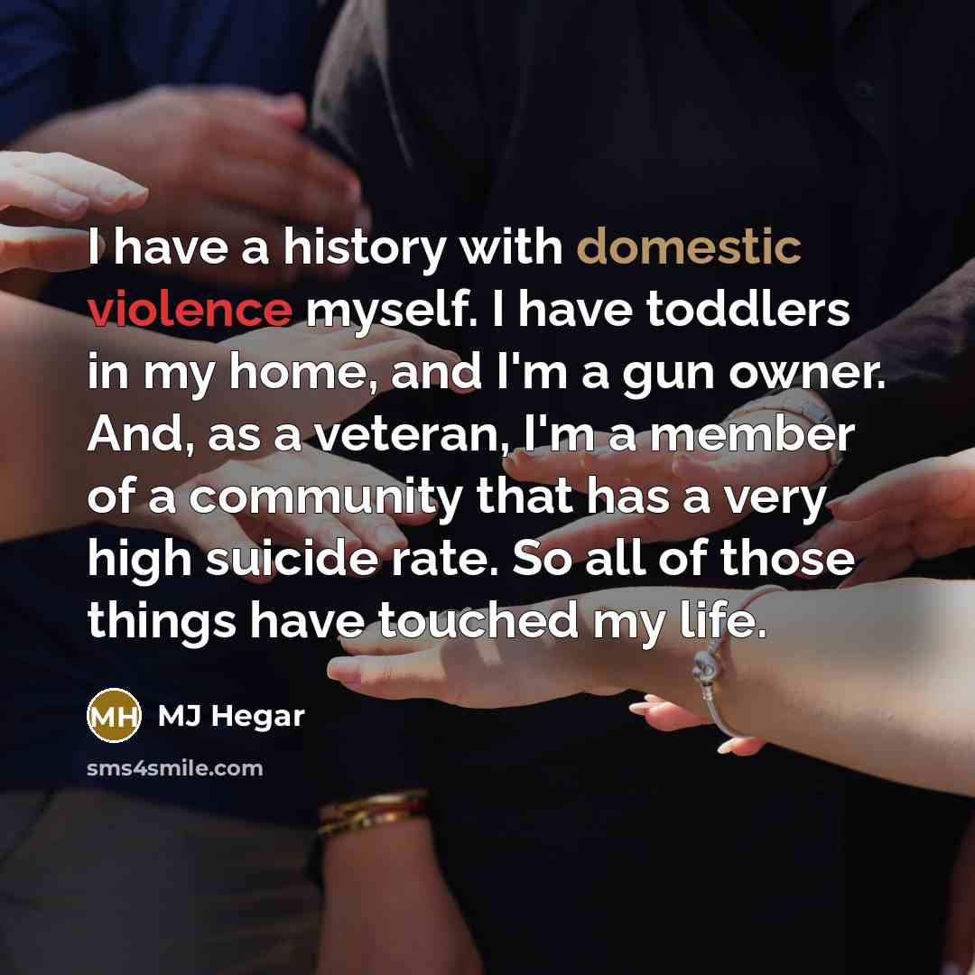 “I have a history with domestic violence myself. I have…” quote by MJ Hegar