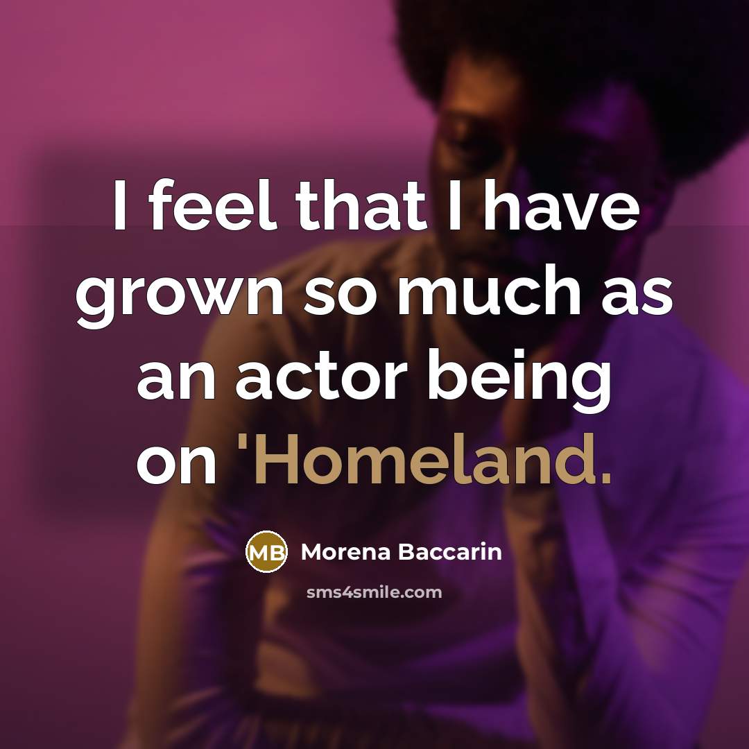 “I feel that I have grown so much as an…” quote by Morena Baccarin