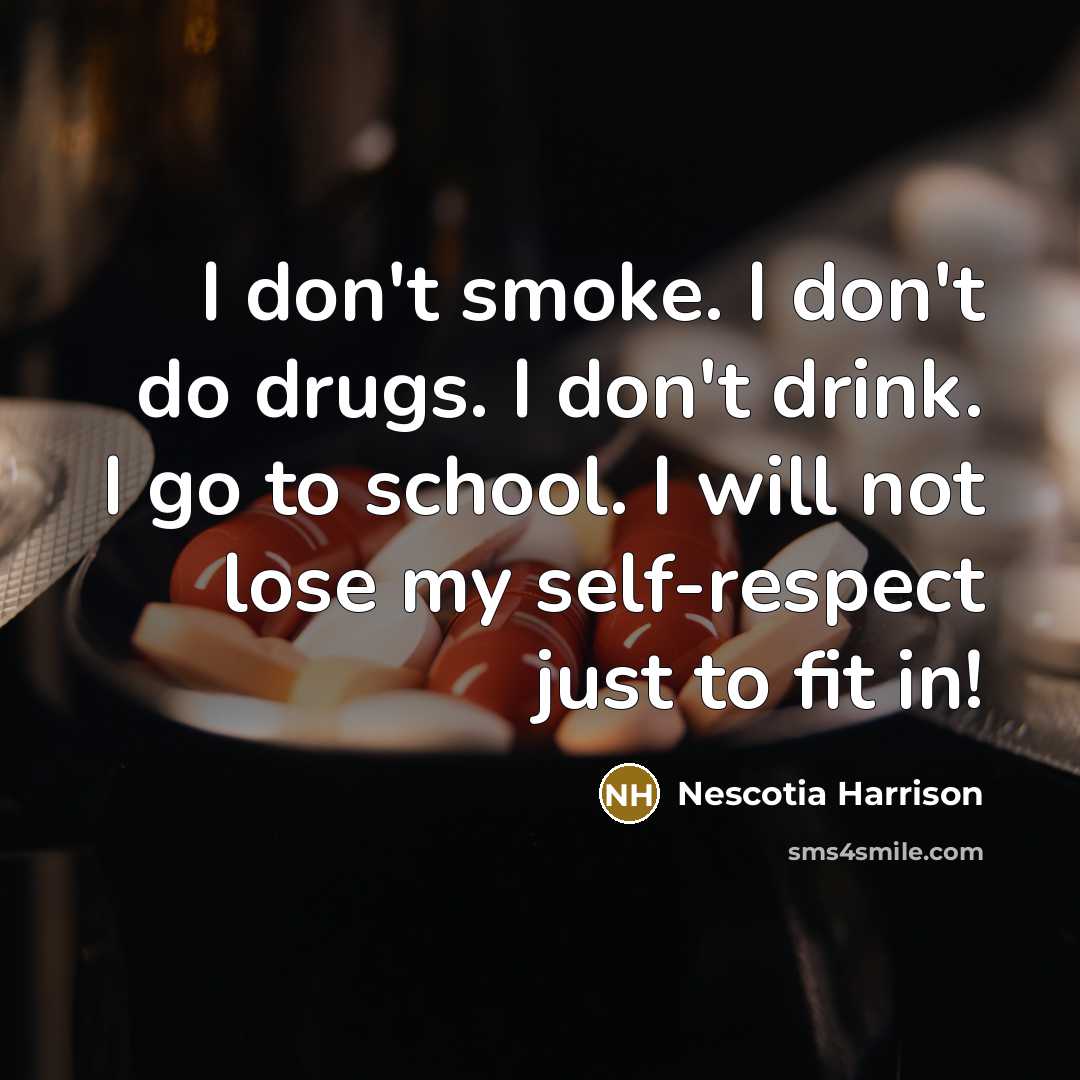 “I don't smoke. I don't do drugs. I don't drink.…” quote by Nescotia Harrison