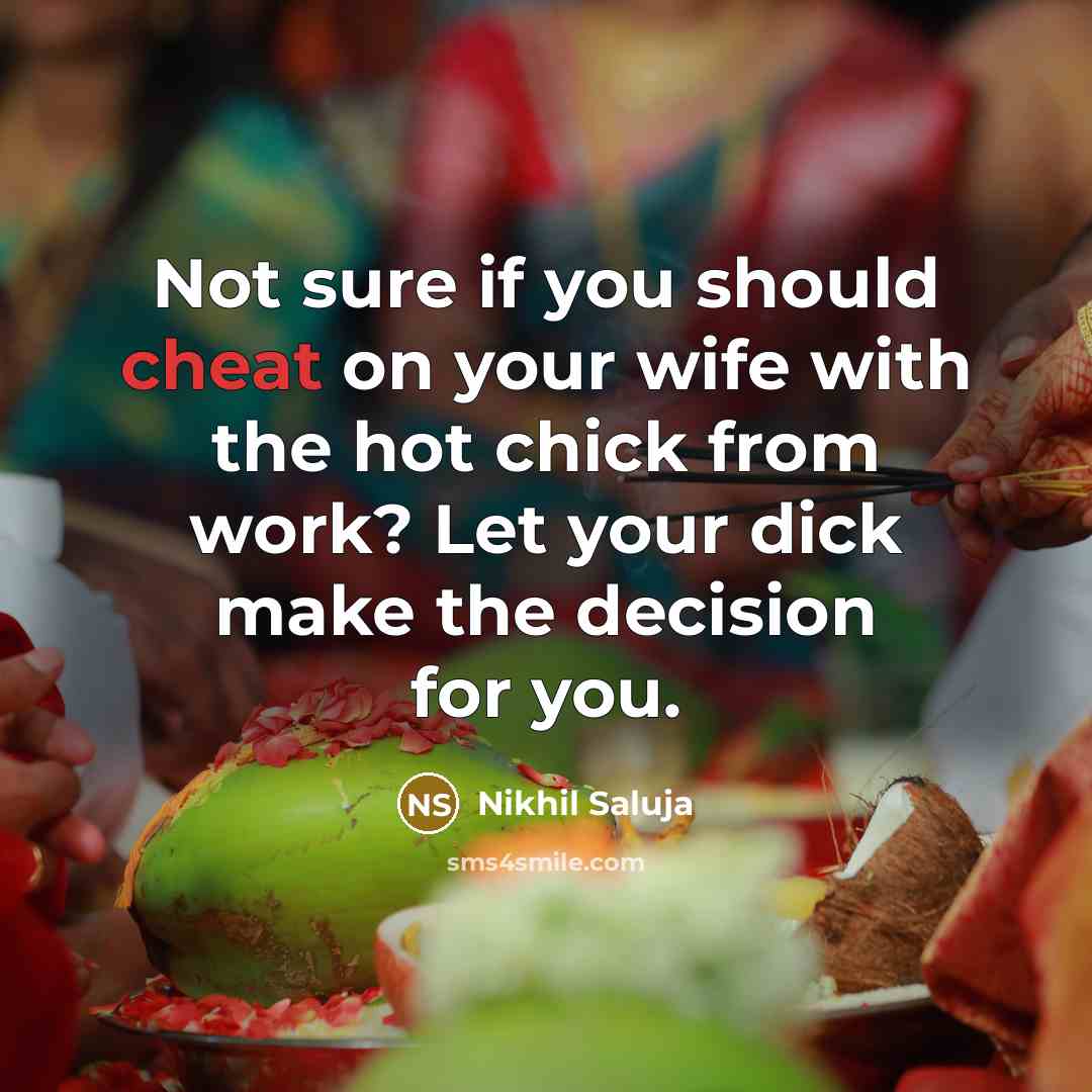 “Not sure if you should cheat on your wife with…” quote by Nikhil Saluja