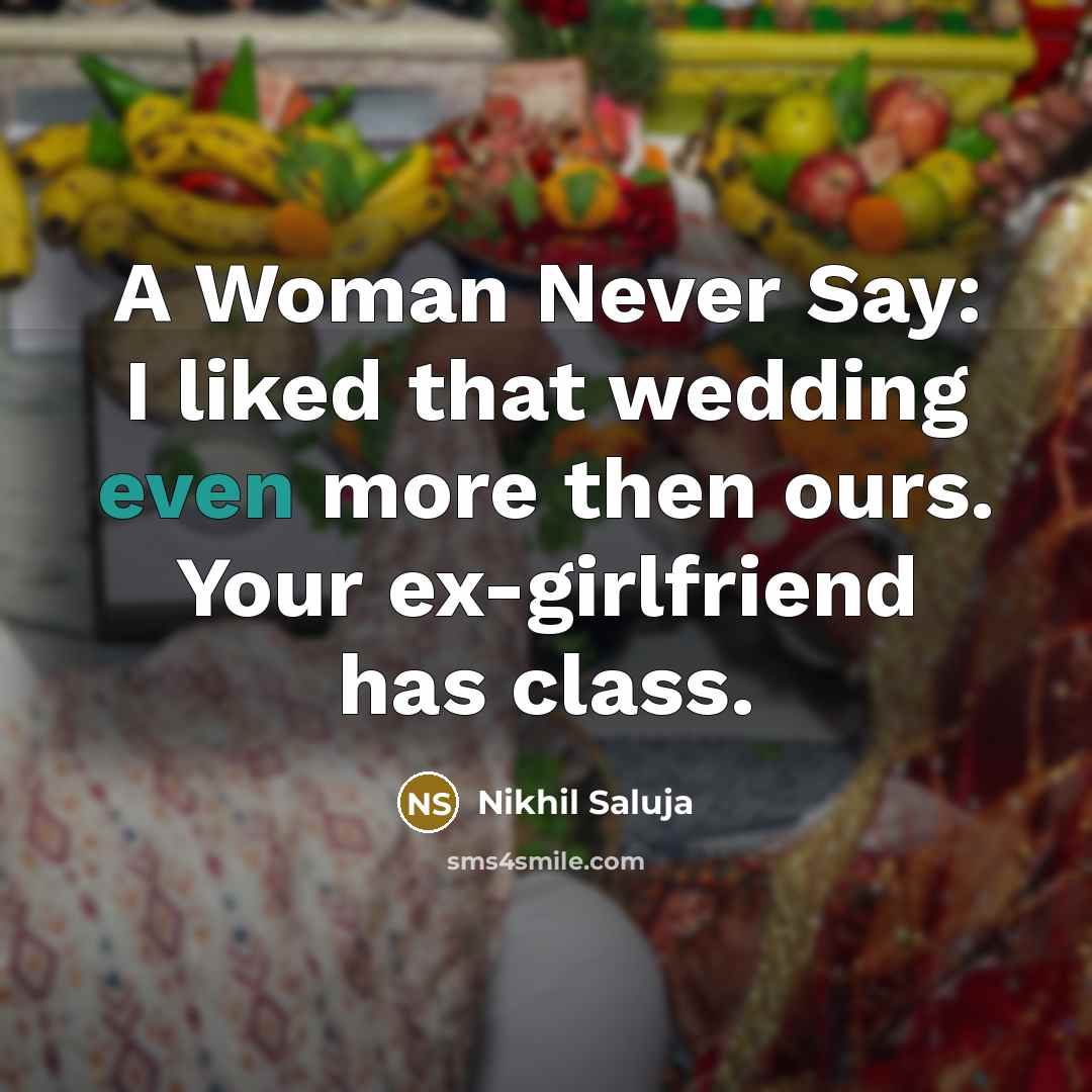 “A Woman Never Say: I liked that wedding even more…” quote by Nikhil Saluja