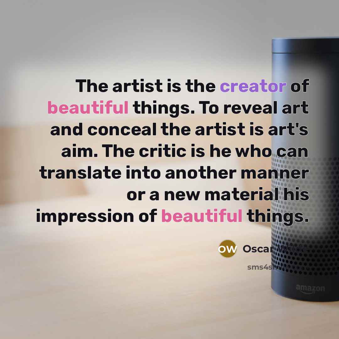 “The artist is the creator of beautiful things. To reveal…” quote by Oscar Wilde