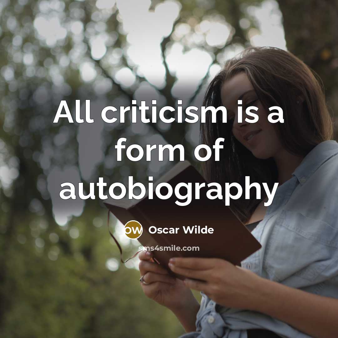 “All criticism is a form of autobiography…” quote by Oscar Wilde