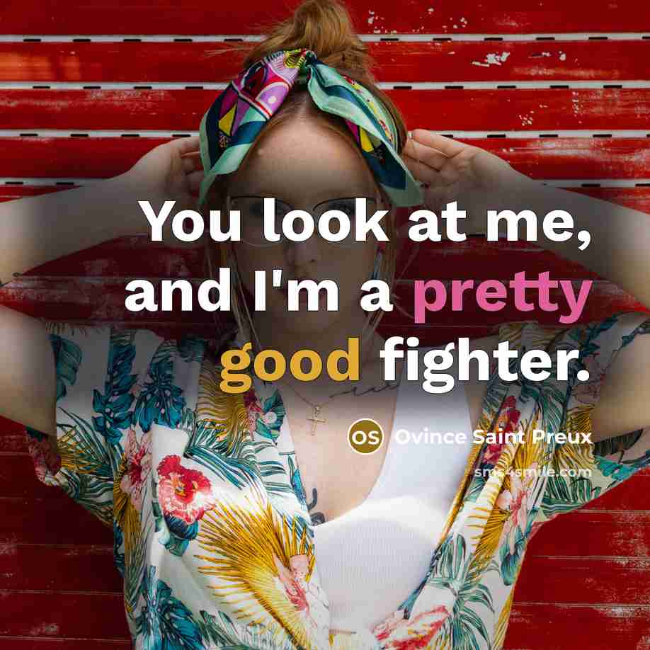 “You look at me, and I'm a pretty good fighter.…” quote by Ovince Saint Preux