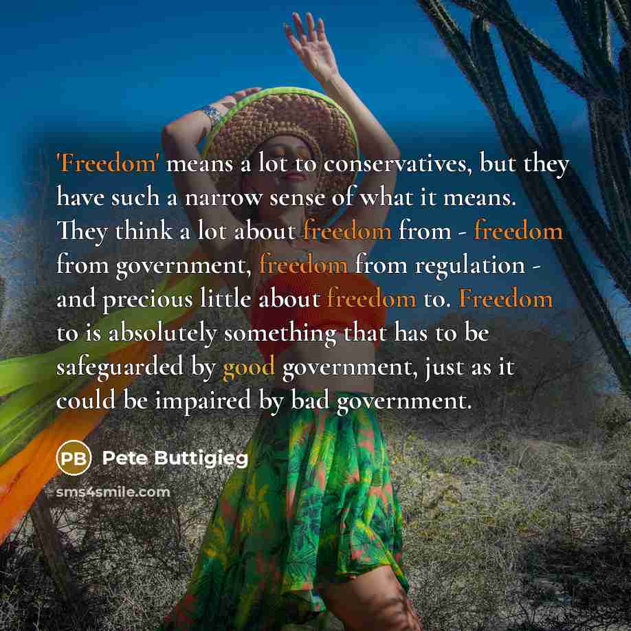 “'Freedom' means a lot to conservatives, but they have such…” quote by Pete Buttigieg