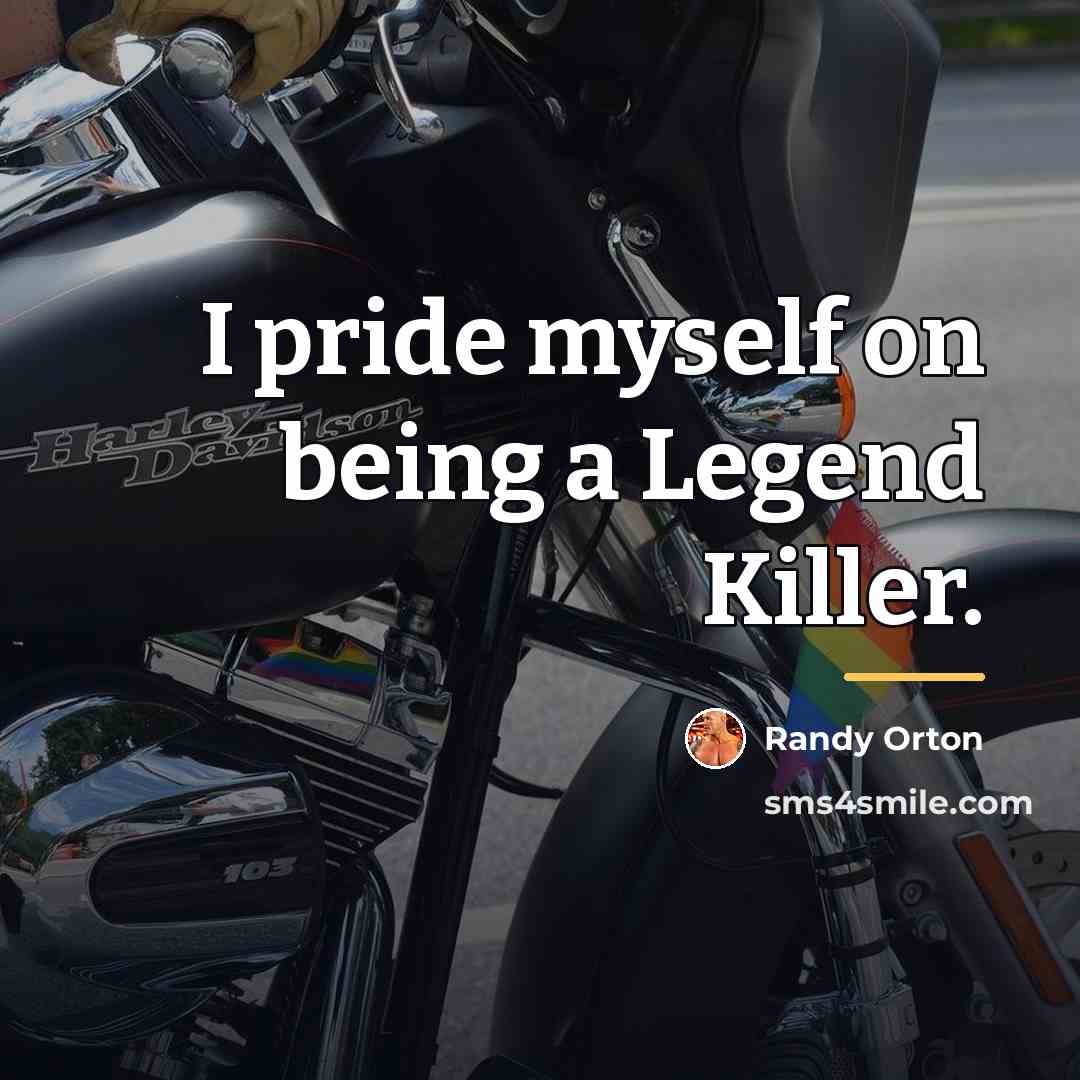 “I pride myself on being a Legend Killer.…” quote by Randy Orton