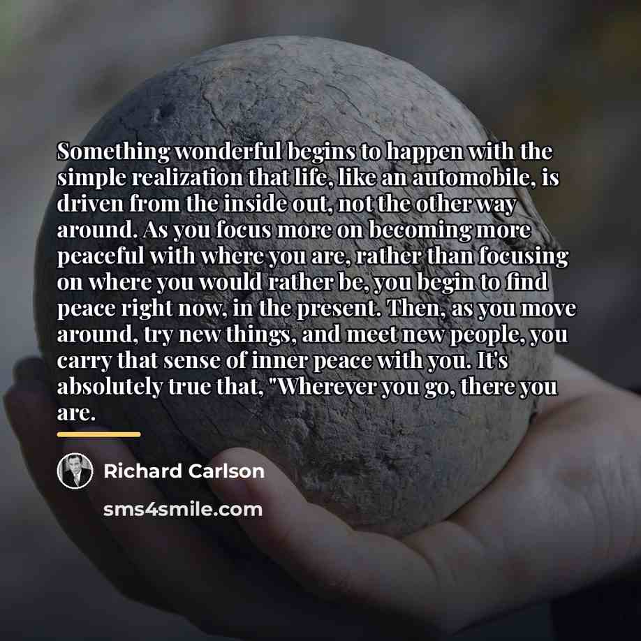 “Something wonderful begins to happen with the simple realization that…” quote by Richard Carlson