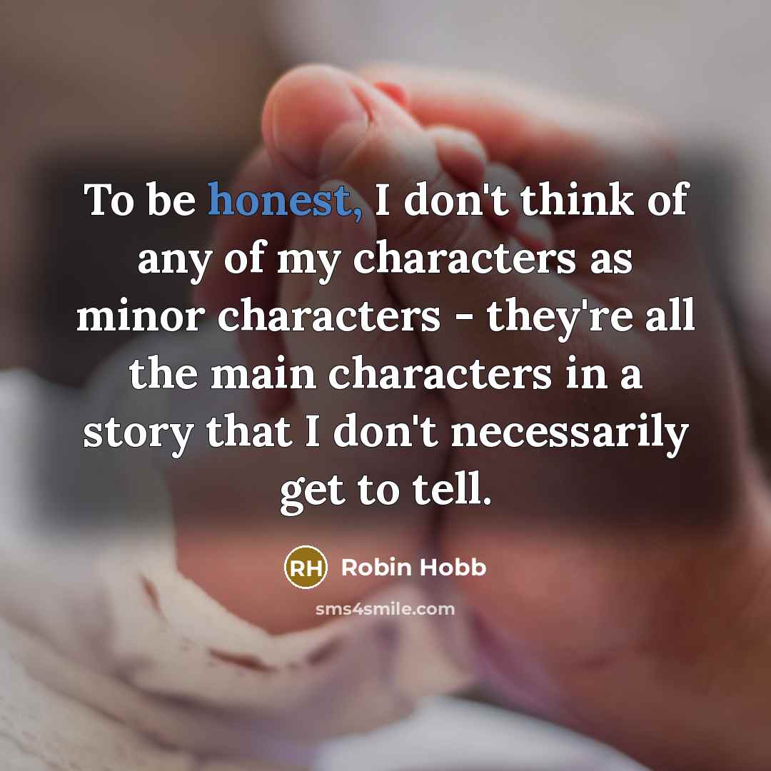“To be honest, I don't think of any of my…” quote by Robin Hobb