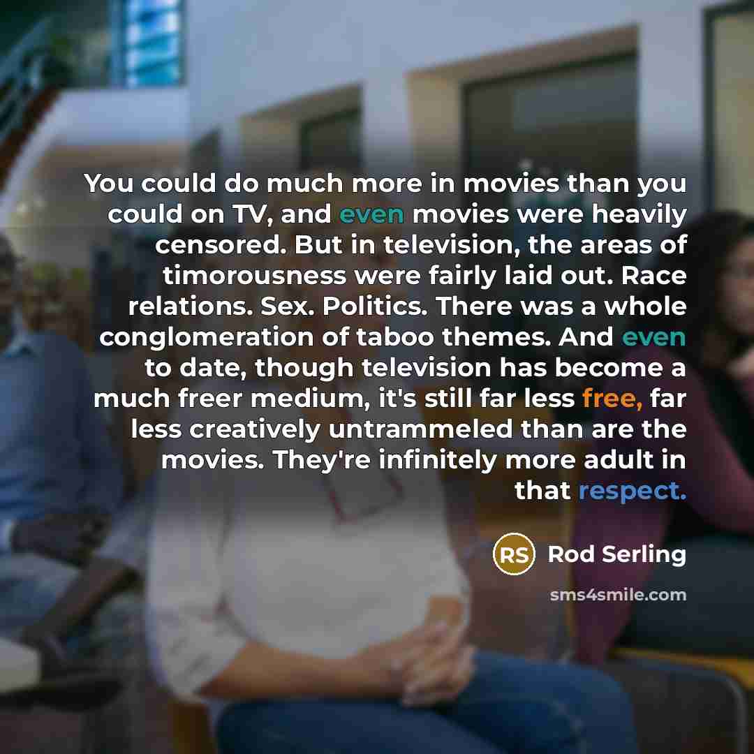 “You could do much more in movies than you could…” quote by Rod Serling