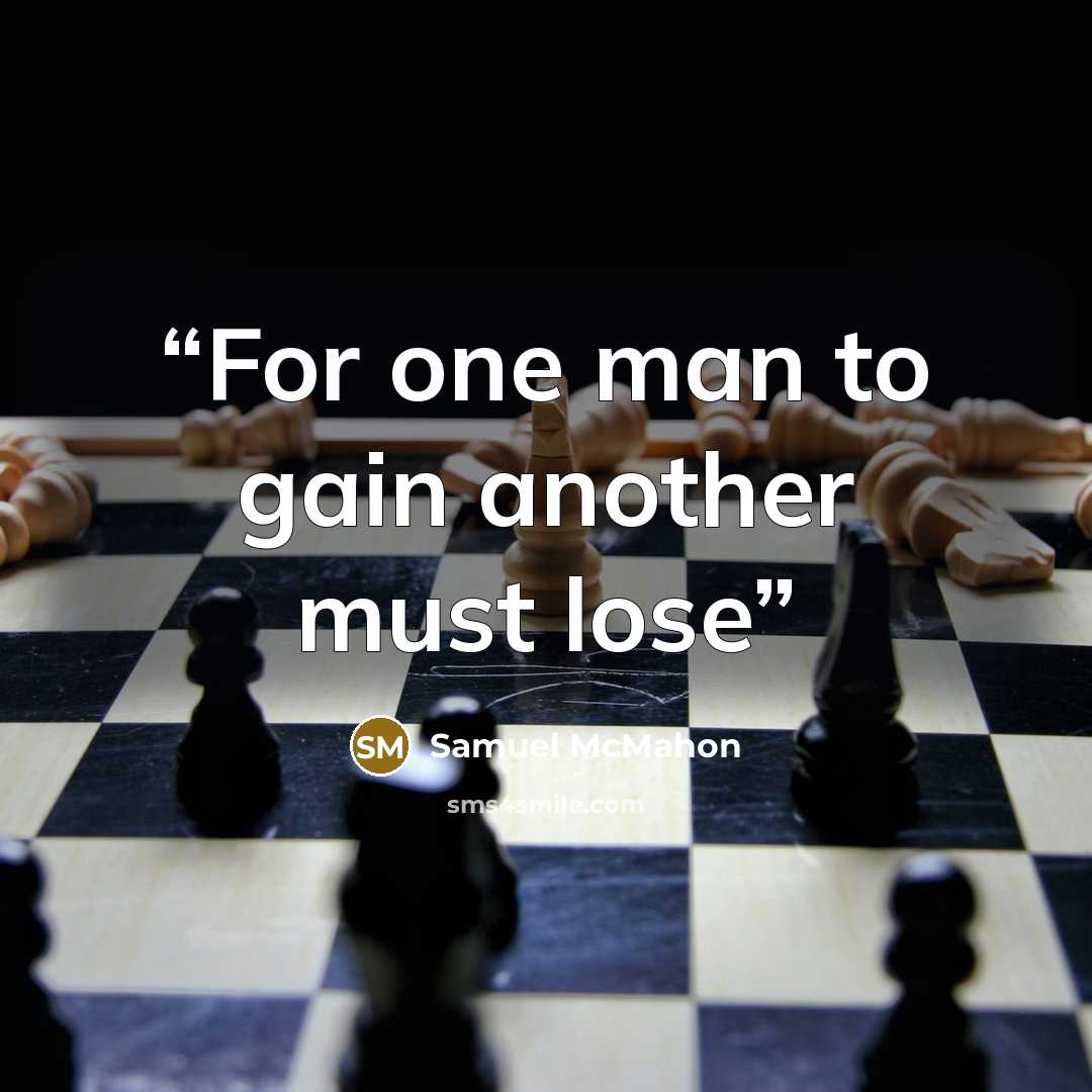 “For one man to gain another must lose” quote by Samuel McMahon