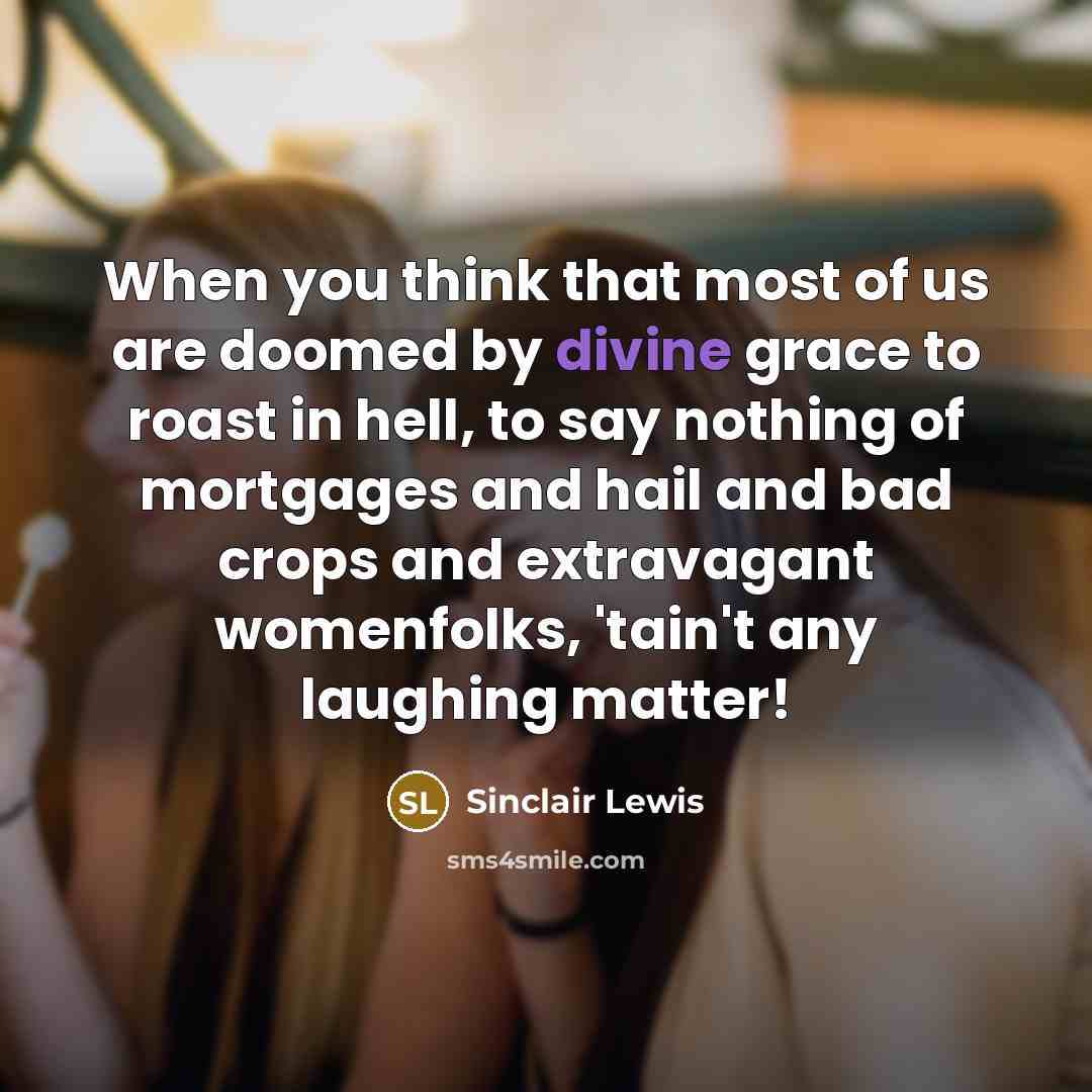 “When you think that most of us are doomed by…” quote by Sinclair Lewis