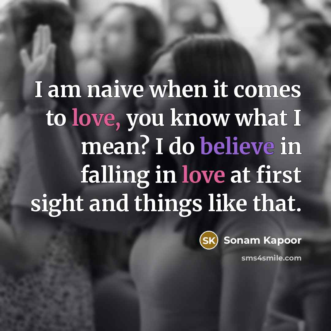 “I am naive when it comes to love, you know…” quote by Sonam Kapoor