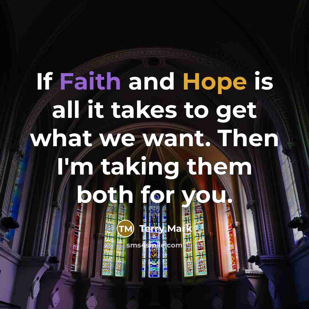 “If Faith and Hope is all it takes to get…” quote by Terry Mark