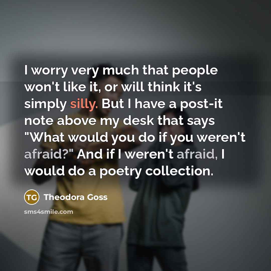 “I worry very much that people won't like it, or…” quote by Theodora Goss