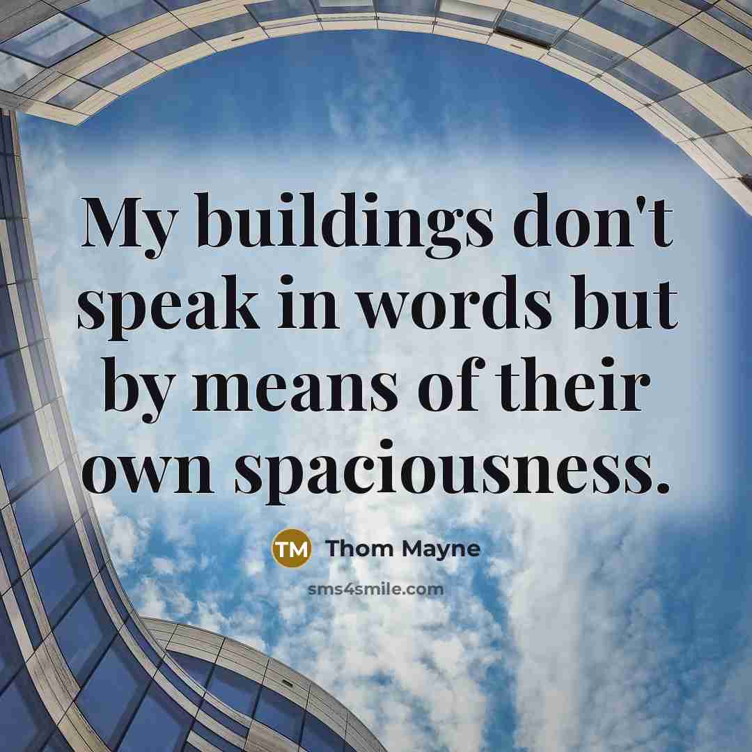 “My buildings don't speak in words but by means of…” quote by Thom Mayne
