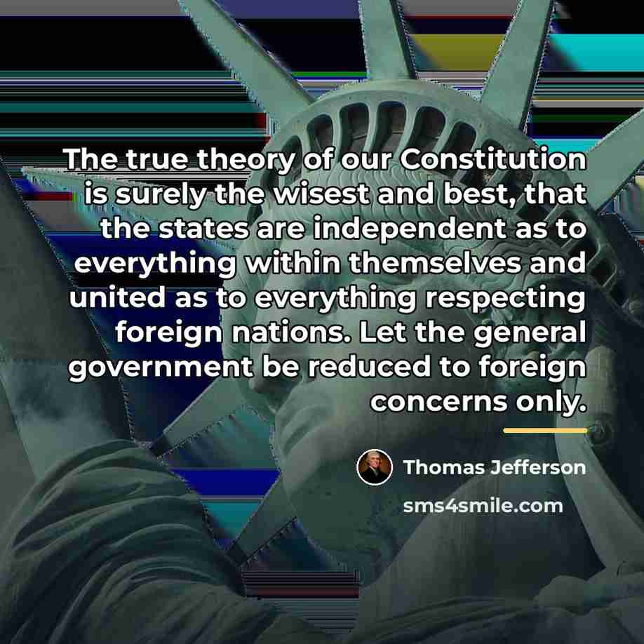 “The true theory of our Constitution is surely the wisest…” quote by Thomas Jefferson