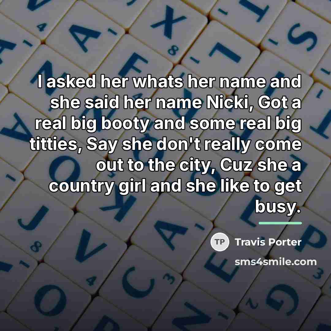 “I asked her whats her name and she said her…” quote by Travis Porter