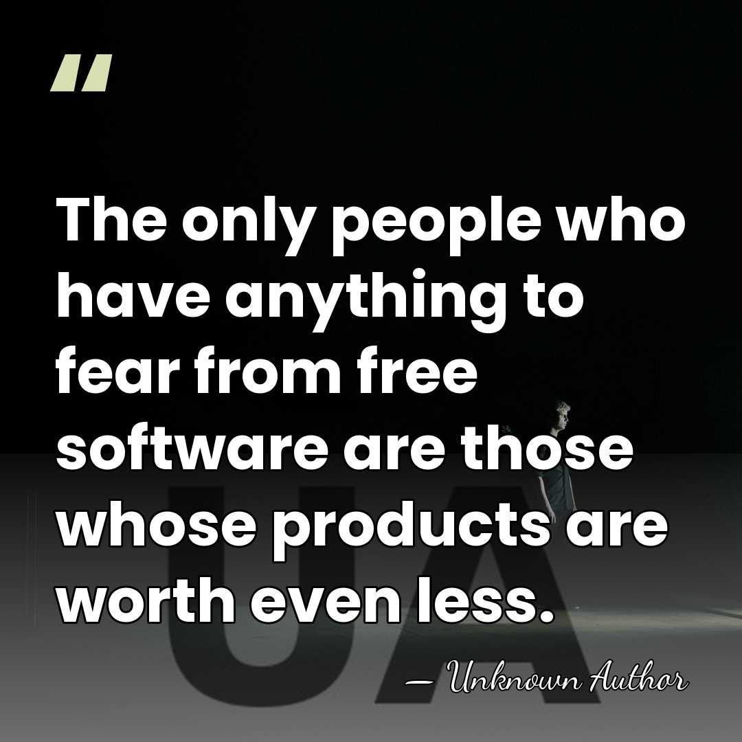 The only people who have anything to fear from free software are&hellip; - Unknown Author