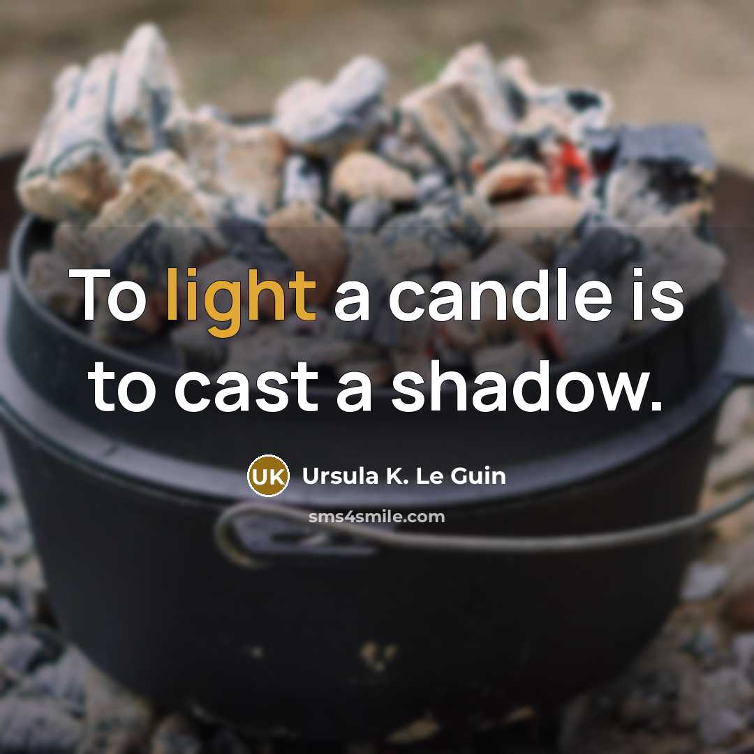 “To light a candle is to cast a shadow.…” quote by Ursula K. Le Guin