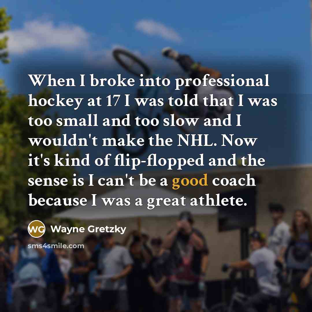 “When I broke into professional hockey at 17 I was…” quote by Wayne Gretzky
