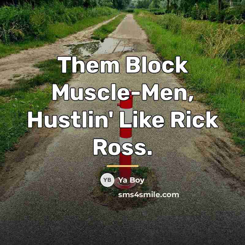 “Them Block Muscle-Men, Hustlin' Like Rick Ross.…” quote by Ya Boy