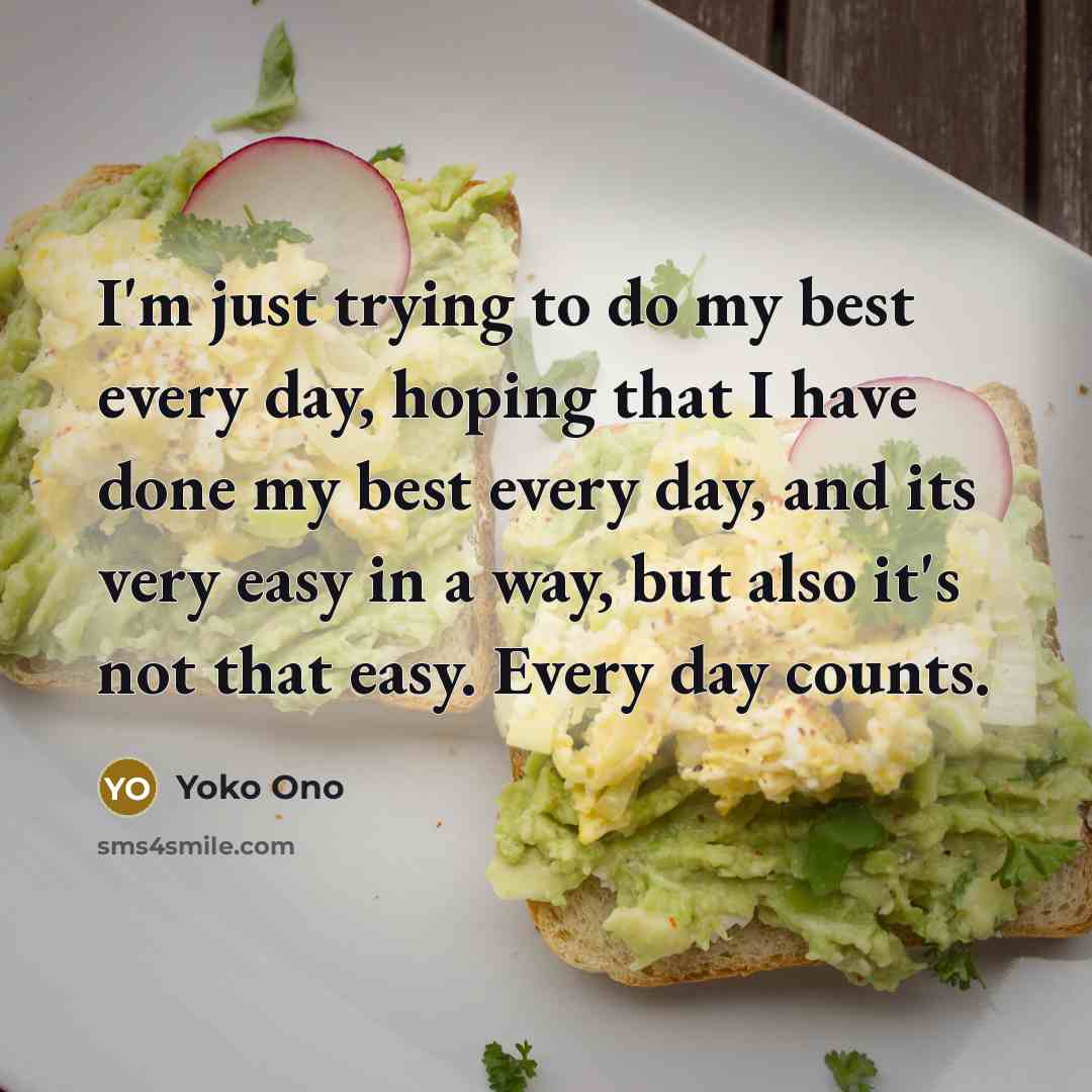 “I'm just trying to do my best every day, hoping…” quote by Yoko Ono