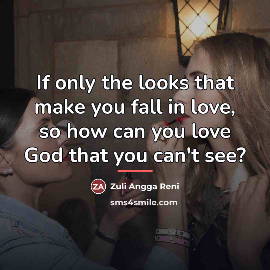 “If only the looks that make you fall in love,…” quote by Zuli Angga Reni