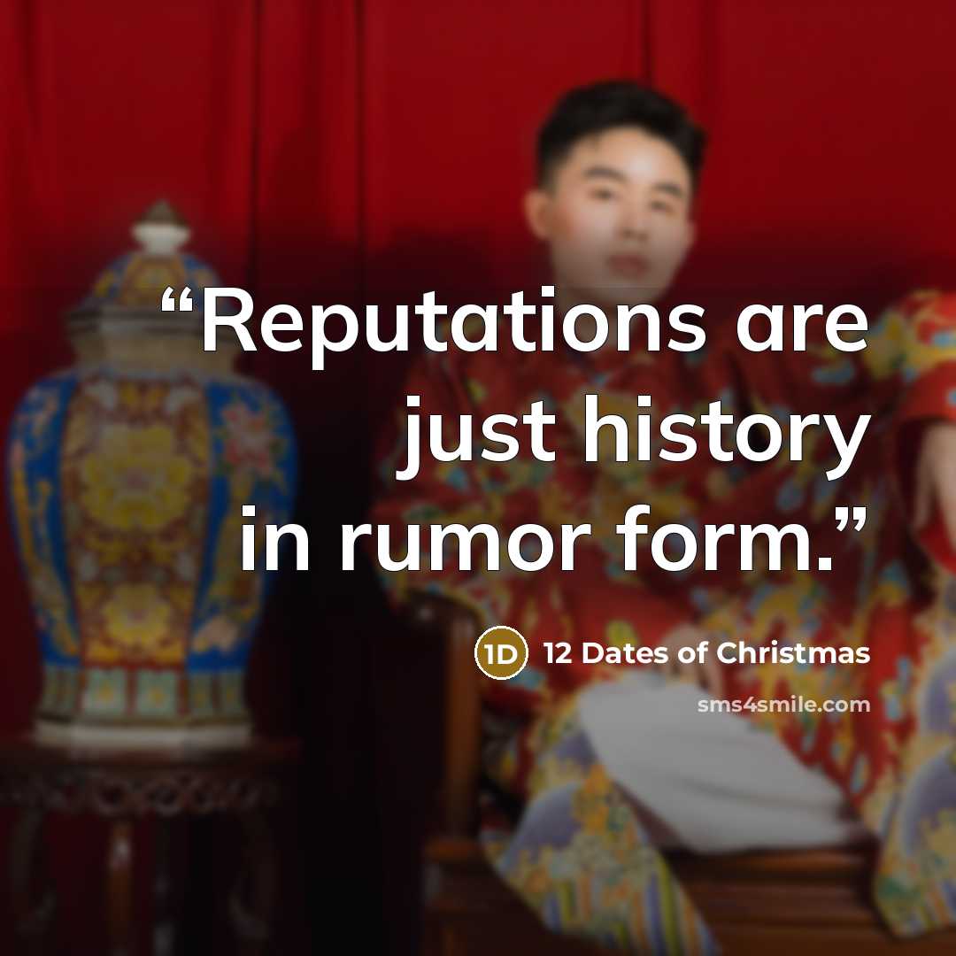 “Reputations are just history in rumor form.” quote by 12 Dates of Christmas