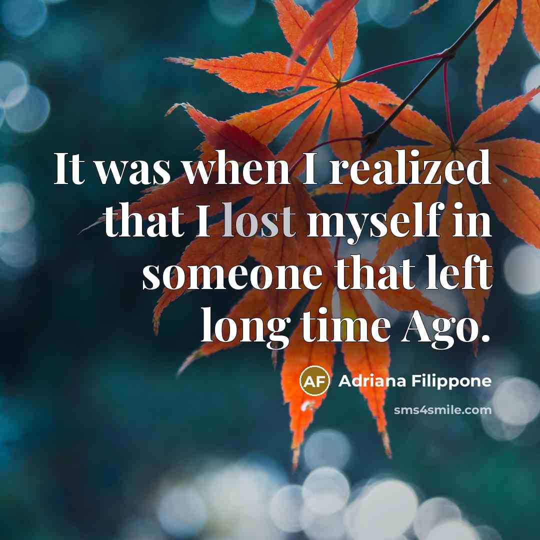 “It was when I realized that I lost myself in…” quote by Adriana Filippone