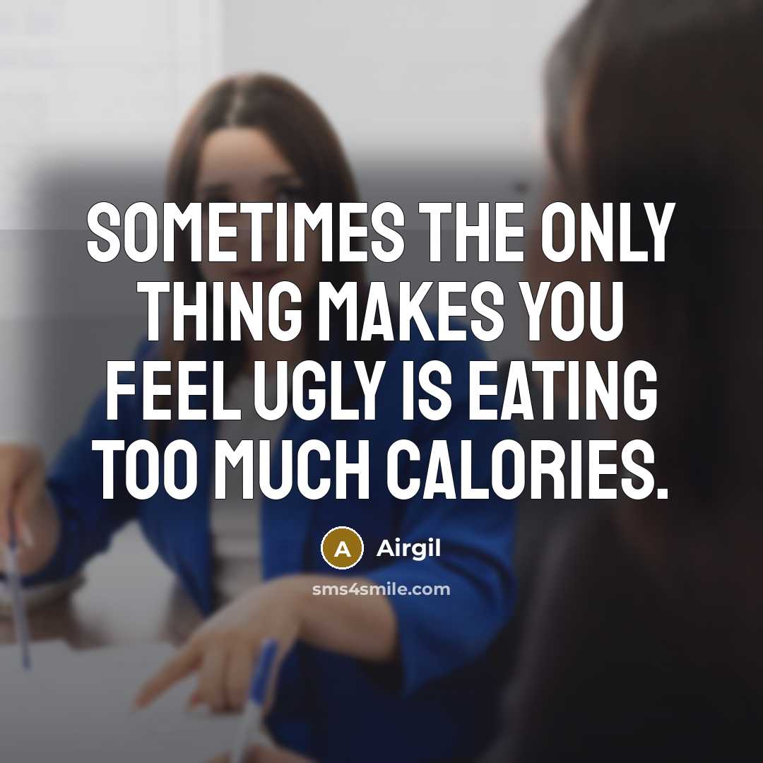 “Sometimes the only thing makes you feel ugly is eating…” quote by Airgil