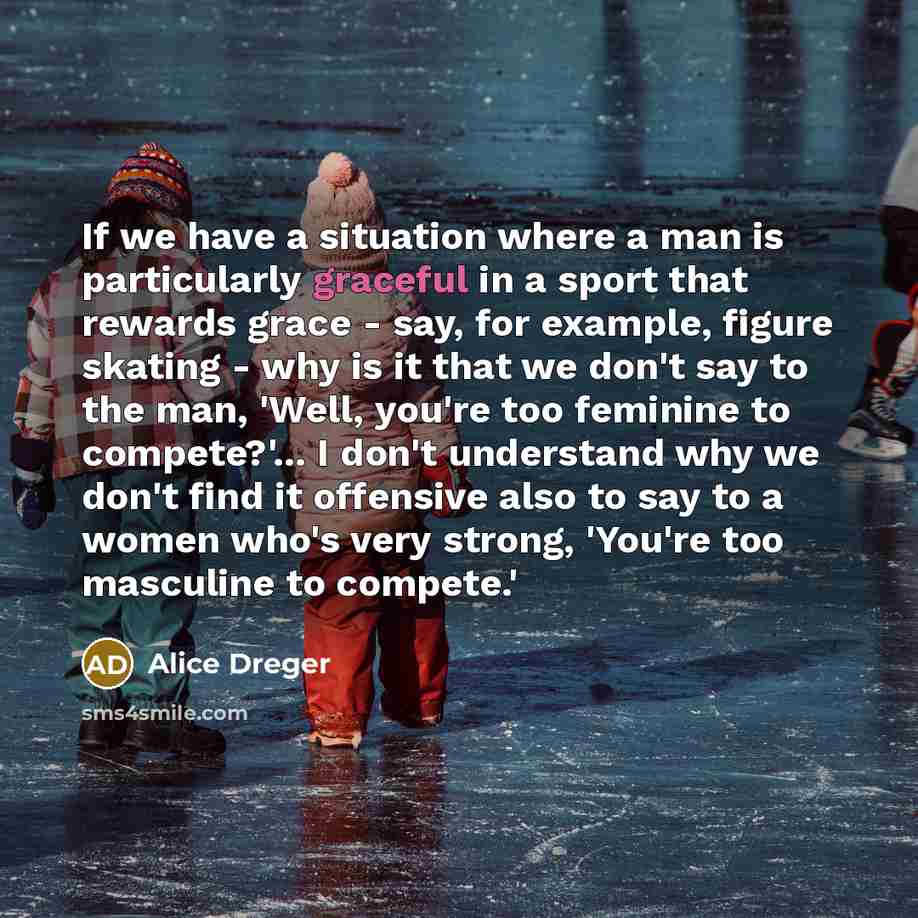 “If we have a situation where a man is particularly…” quote by Alice Dreger