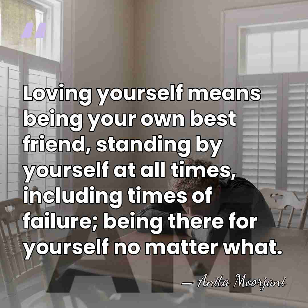 Loving yourself means being your own best friend, standing by yourself at&hellip; - Anita Moorjani