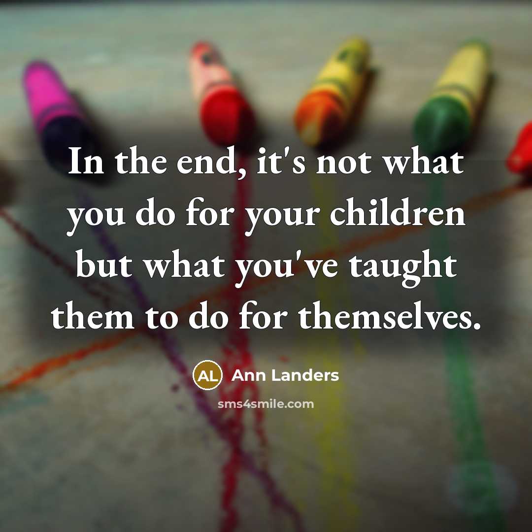“In the end, it's not what you do for your…” quote by Ann Landers