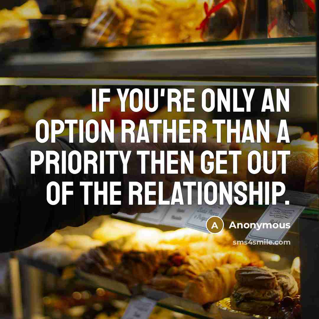 “If you're only an option rather than a priority then…” quote by Anonymous
