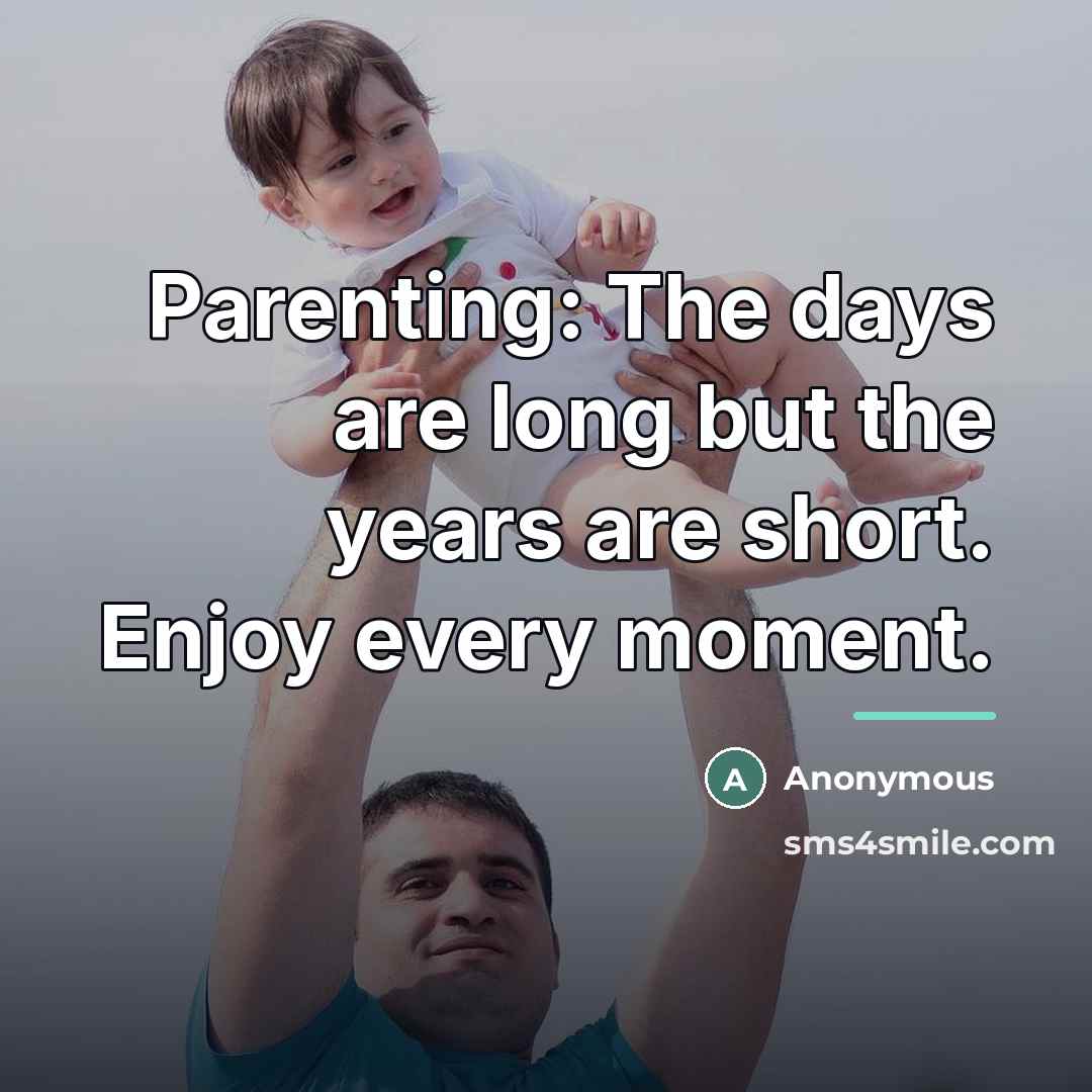 “Parenting: The days are long but the years are short.…” quote by Anonymous