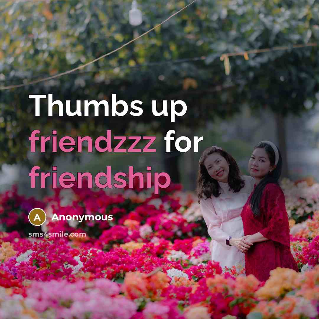 “Thumbs up friendzzz for friendship” quote by Anonymous