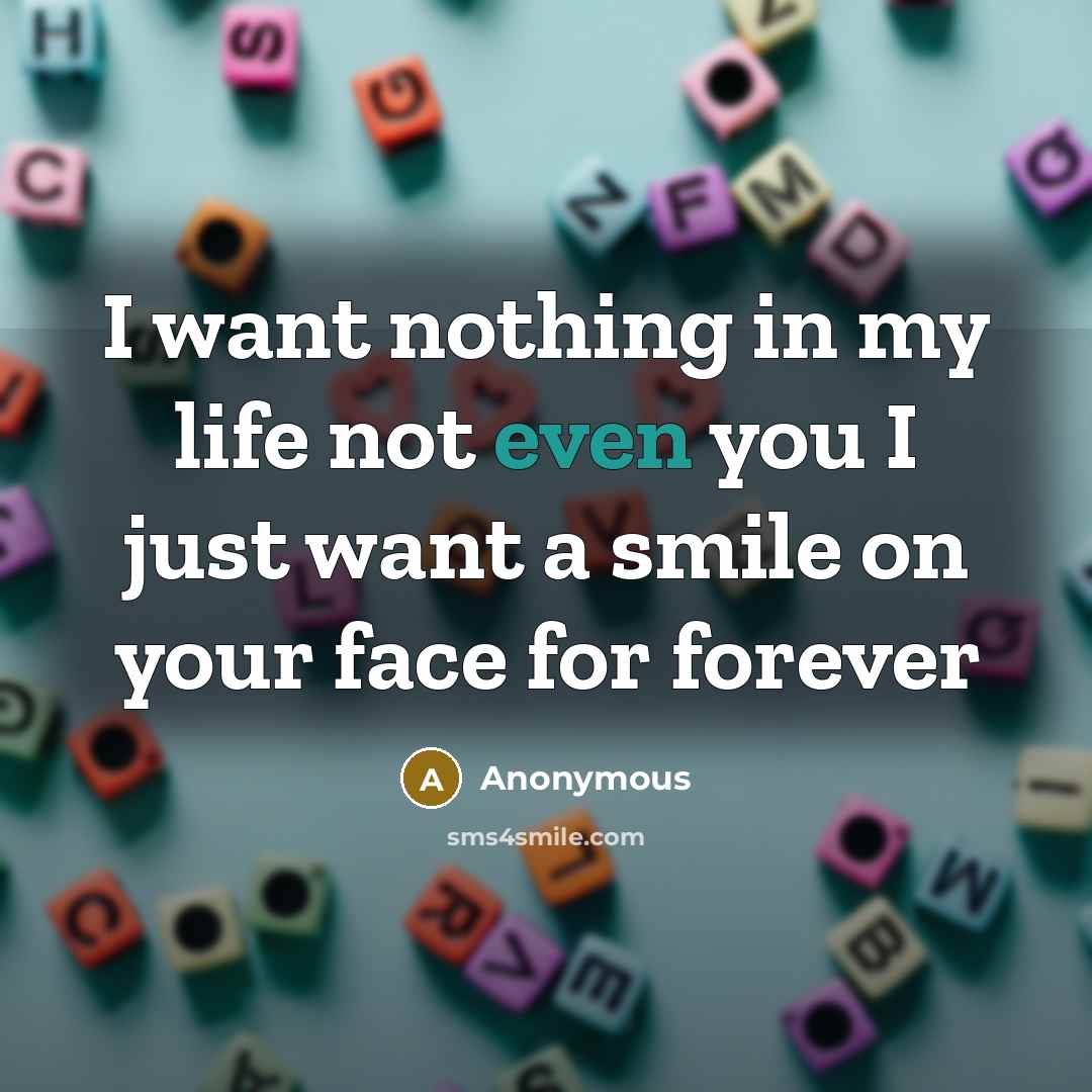 “I want nothing in my life not even you I…” quote by Anonymous