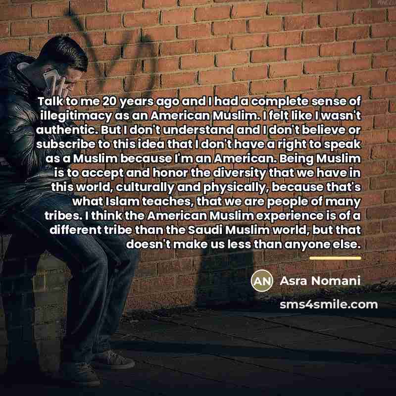 “Talk to me 20 years ago and I had a…” quote by Asra Nomani