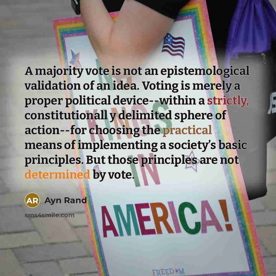 “A majority vote is not an epistemological validation of an…” quote by Ayn Rand