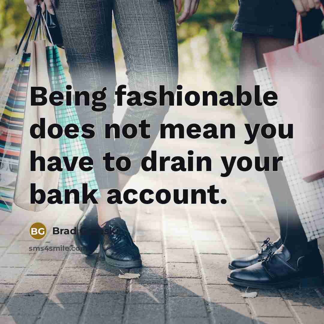 “Being fashionable does not mean you have to drain your…” quote by Brad Goreski