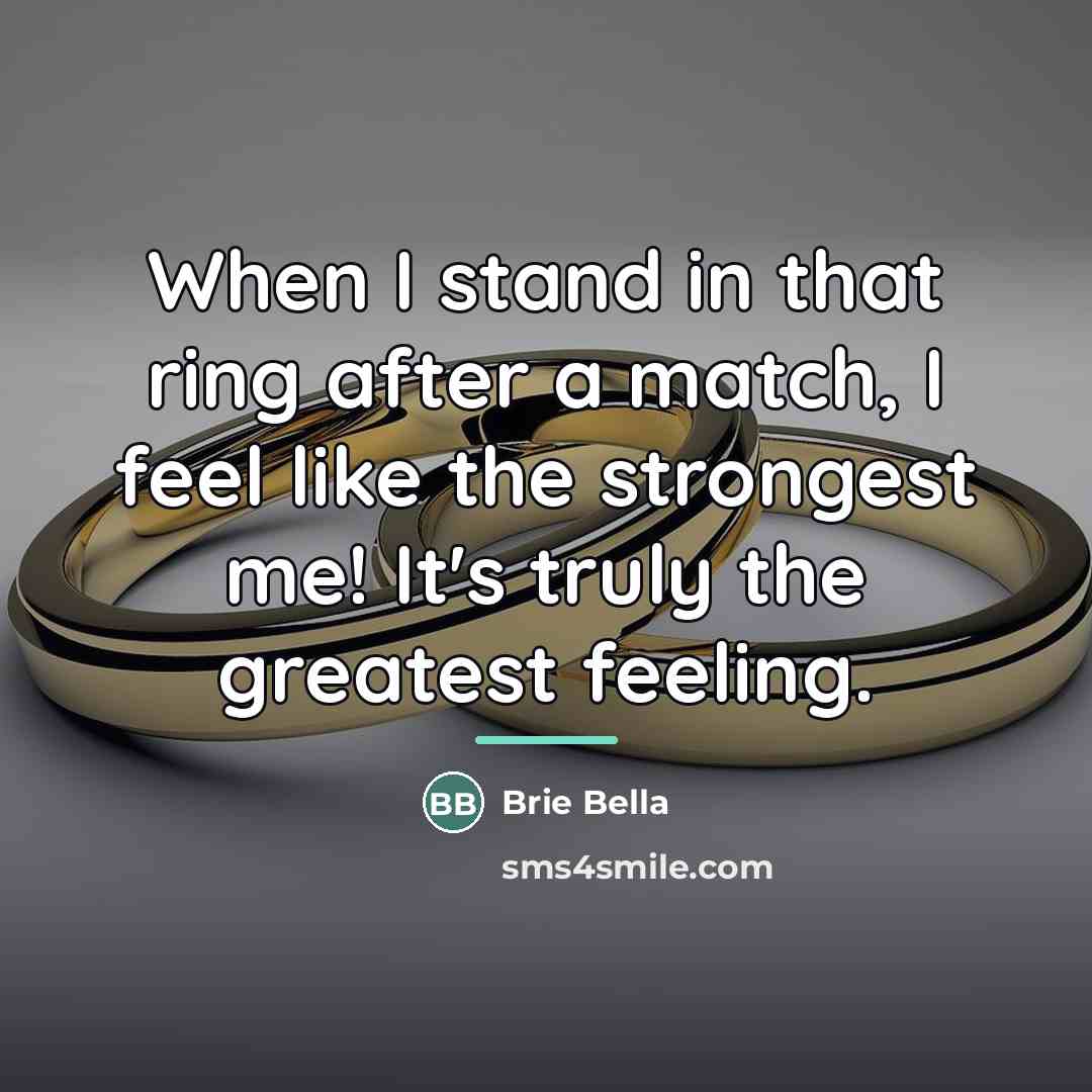 “When I stand in that ring after a match, I…” quote by Brie Bella