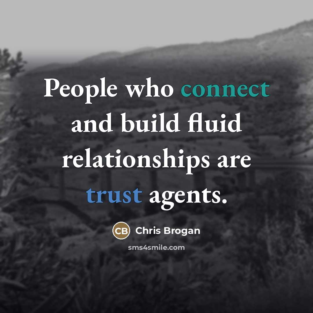 “People who connect and build fluid relationships are trust agents.…” quote by Chris Brogan