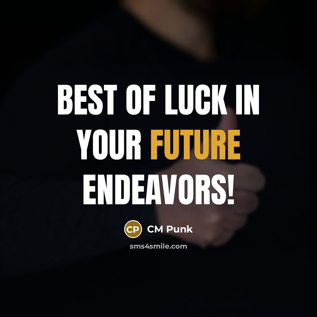 “Best of luck in your future endeavors!…” quote by CM Punk