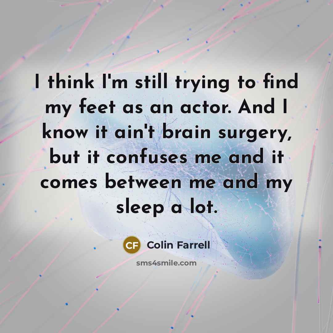 “I think I'm still trying to find my feet as…” quote by Colin Farrell