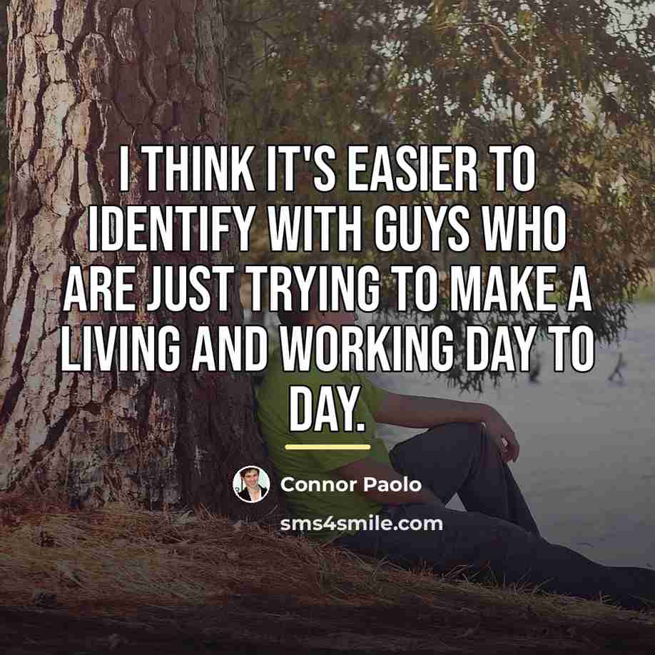 “I think it's easier to identify with guys who are…” quote by Connor Paolo