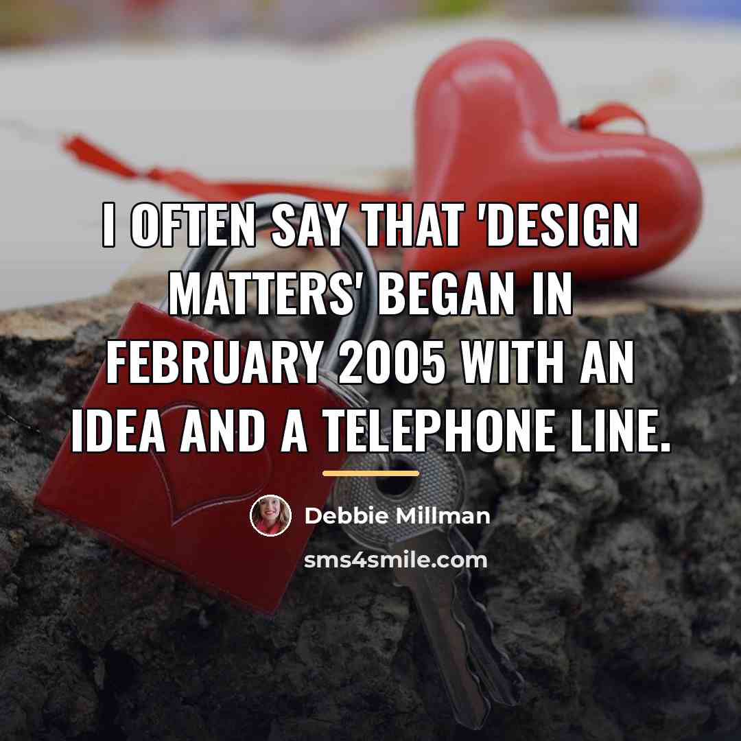 “I often say that 'Design Matters' began in February 2005…” quote by Debbie Millman