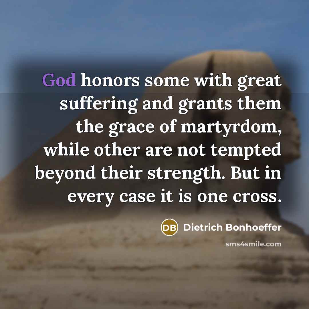 “God honors some with great suffering and grants them the…” quote by Dietrich Bonhoeffer