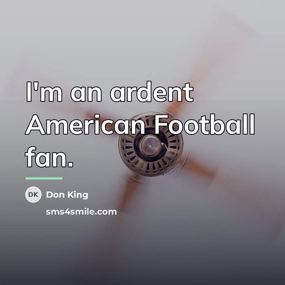 “I'm an ardent American Football fan.…” quote by Don King