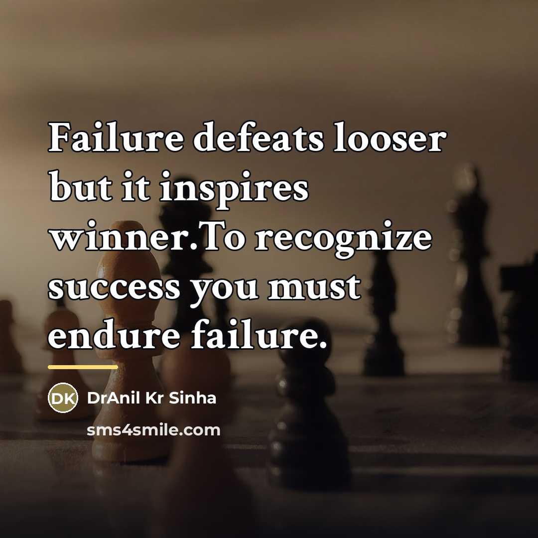 “Failure defeats looser but it inspires winner.To recognize success you…” quote by DrAnil Kr Sinha
